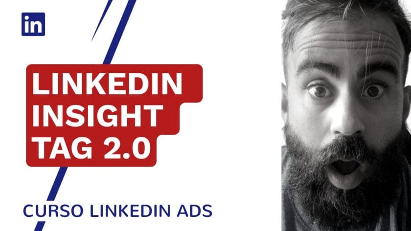 Linkedin Insight Tag 2.0 – Todo Lo Que Necesitas Saber - Linkedin Ads