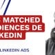 Qué son las Matched Audiences LinkedIn Ads - LinkedIn Ads