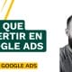 Por que hay que invertir en Google Ads - Google Ads