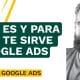 Qué es y para que sirve Google Ads - Google Ads