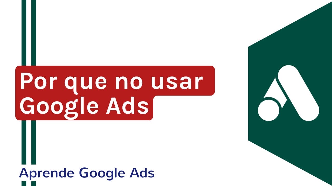 Por Qué No Usar Google Ads | Google Ads