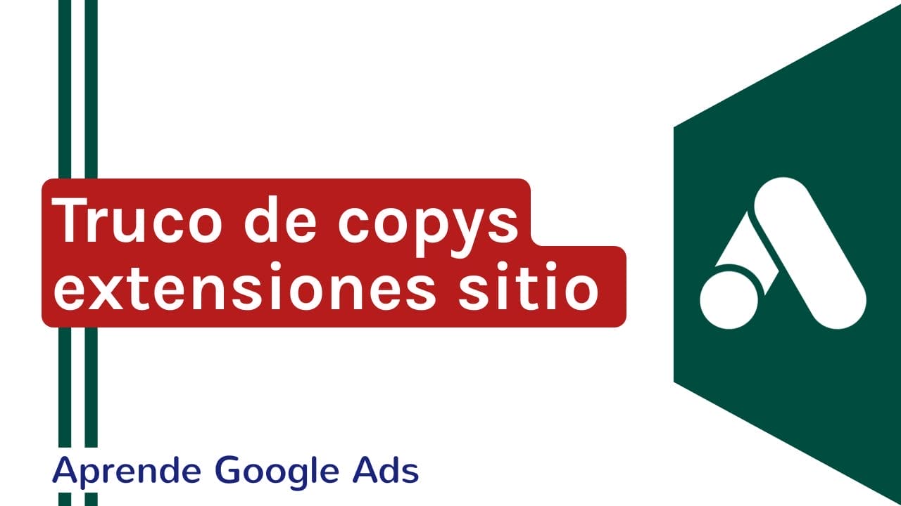 3 Trucos Para El Copy De Las Extensiones De Sitio | Google Ads